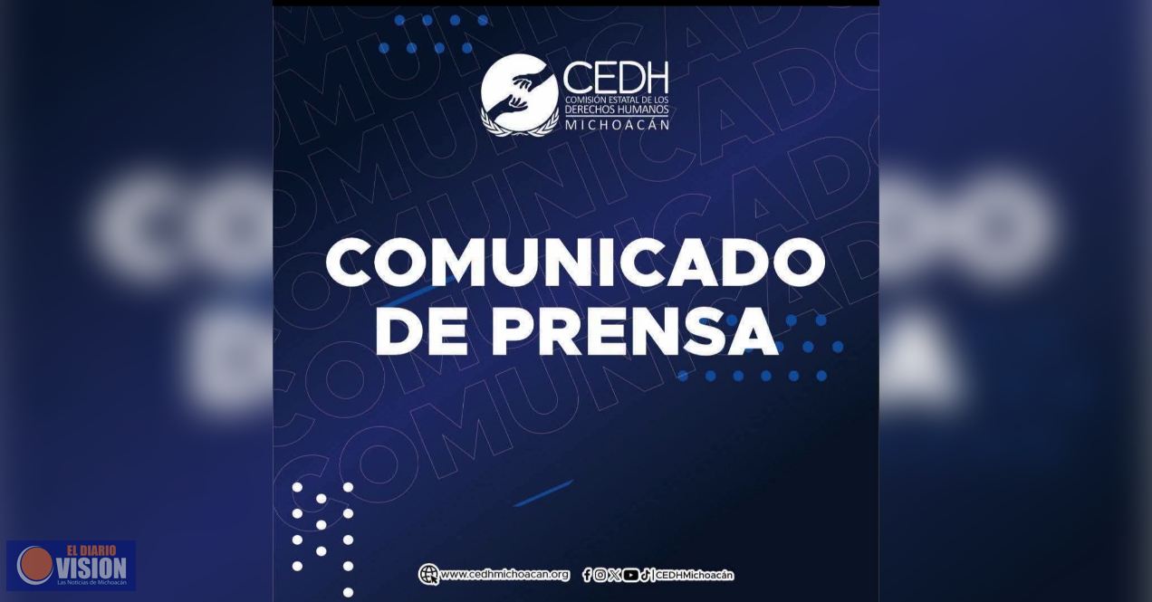 Inicia CEDH  investigación  por fallecimiento de una persona en Barandilla