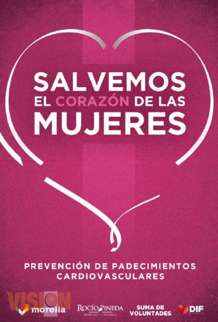 Arrancará DIF Morelia campaña salvemos el corazón de las mujeres.