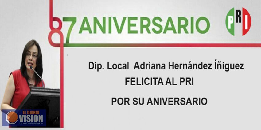 La diputada Adriana Hernández felicita al PRI por su 87 Aniversario