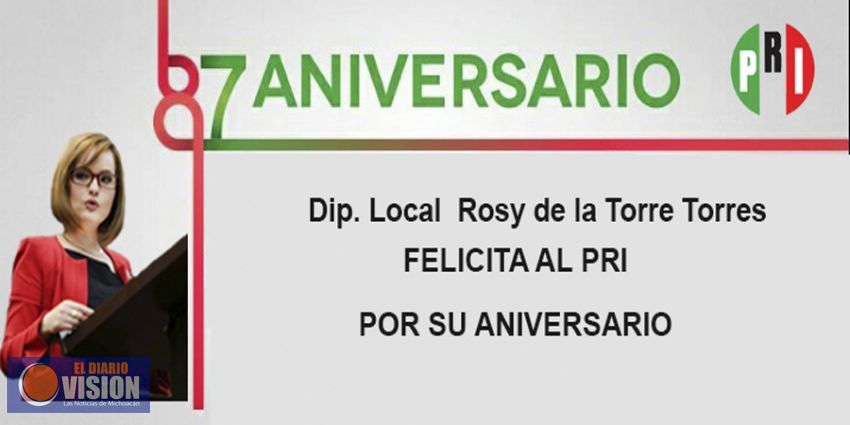 La diputada Rosy de la Torre felicita al PRI por su 87 Aniversario