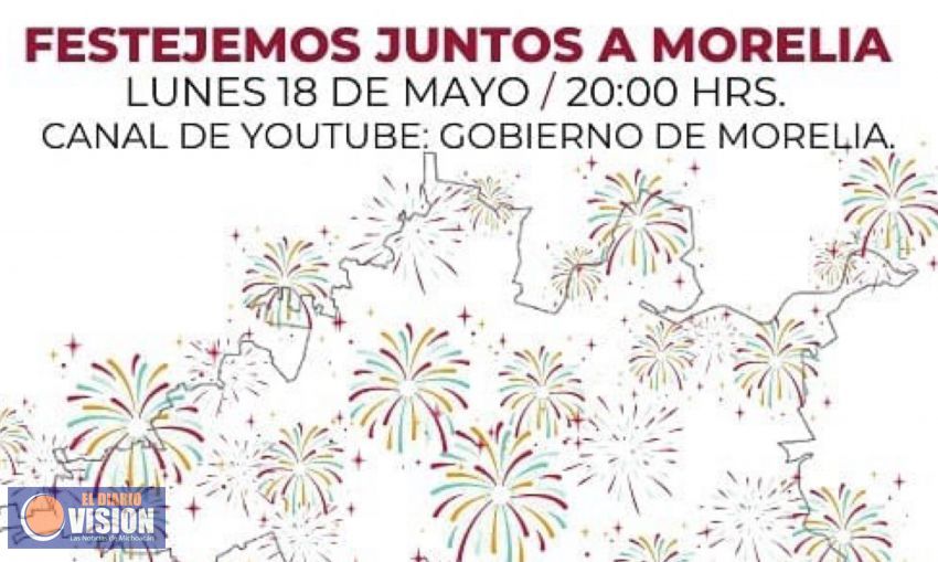 Ayuntamiento de Morelia conmemorará el 479 Aniversario de la ciudad con un gran espectáculo