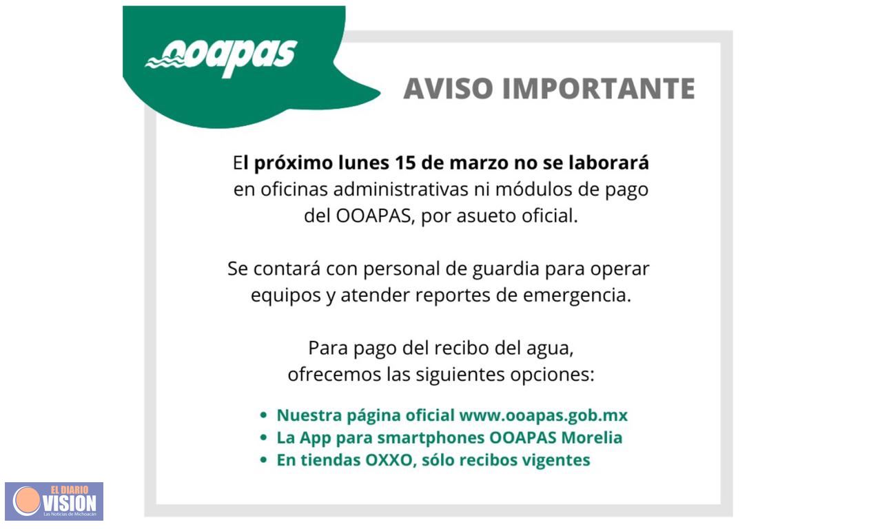 Por día de asueto, el lunes 15 de marzo no se abrirán oficinas administrativas ni módulos del OOAPAS