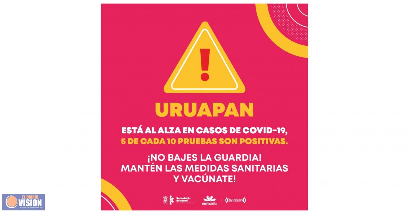 En Uruapan, 5 de cada 10 pruebas de COVID-19 son positivas